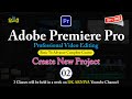 02 Create New Project || Premiere Pro || Basic to Advance Complete Course in Hindi || DK ARNIYA