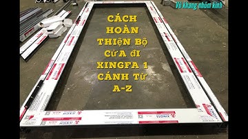 Cách hoàn thiện bộ cửa đi 1 cánh XINGFA hệ 55 từ A–Z | Rất bổ ích cho A_E  #VũKhangNhômKính