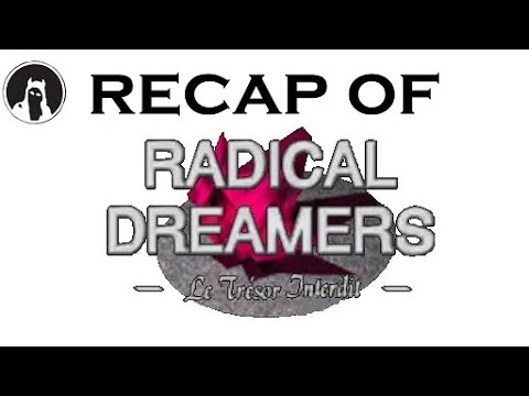 What happened in Radical Dreamers? (RECAPitation)