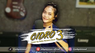 CIDRO 3 (Ora Perpisahan Sing Dadi Getune Ati) || Cover by Petty Niviana Dewi