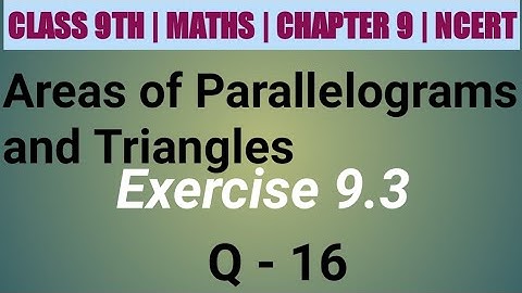 Class 9 Maths| Chapter 9 | Area of parallelograms and triangles | EX 9.3 Q 16 | NCERT| CBSE