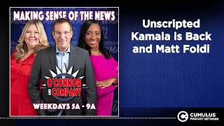 Unscripted Kamala is Back and Matt Foldi | O'Connor &amp; Company