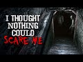 "I thought nothing could scare me..." Creepypasta