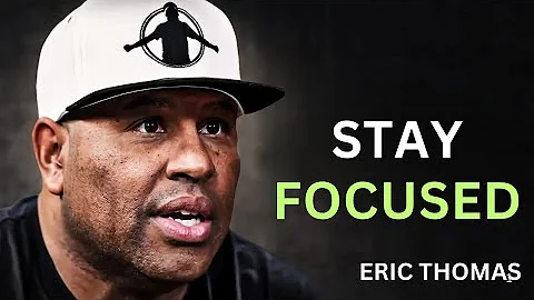 Stay Focused | Eric Thomas Motivational Speech | Unlock Your Full Potential
