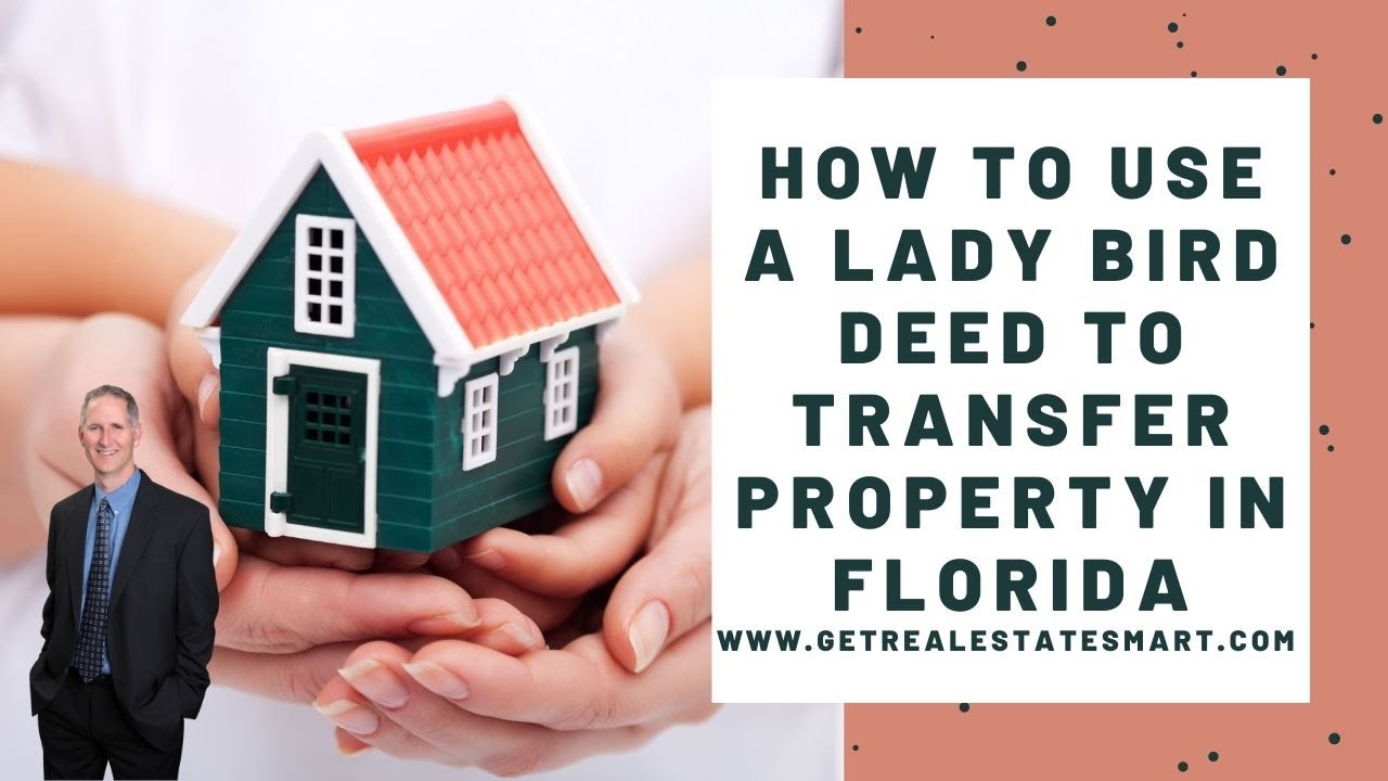 How to use a Lady Bird Deed to transfer property in Florida - YouTube