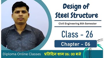 Class 26 // Chapter 06 - Compression Member  // Design of Steel Structure // CE 6th Sem.