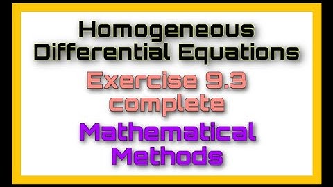 Homogeneous Differential Equations || Exercise 9.3 complete || Mathematical Methods || Easy Math