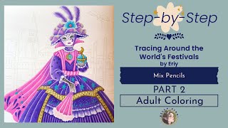 [STEPBYSTEP] Tracing Around the World's Festival by Eriy | Part 2 | Mix Pencils | Adult Colouring
