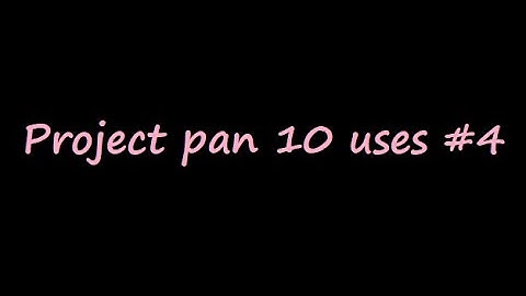 Project pan 10 uses #4