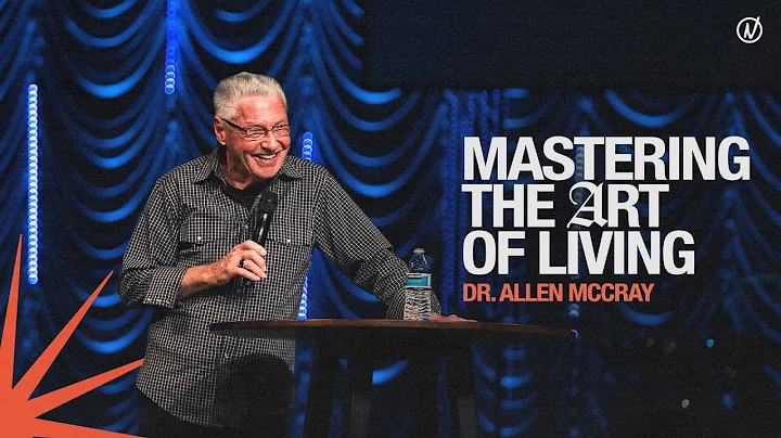 Mastering The Art of Living | Dr. Allen McCray