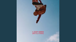 Download Lagu I Just Need (Mattilo Remix) MP3 Download Lagu I Just Need (Mattilo Remix) MP3