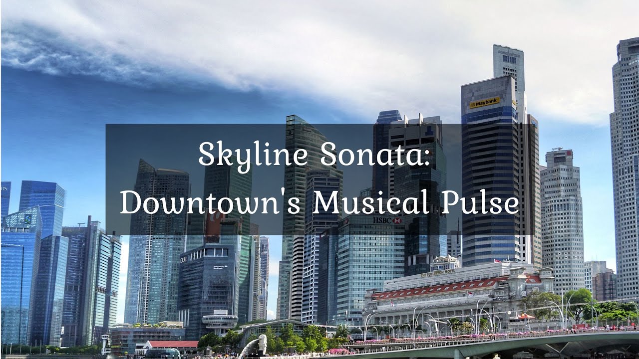 Skyline Sonata: Downtown's Musical Pulse • 4k Video UltraHD