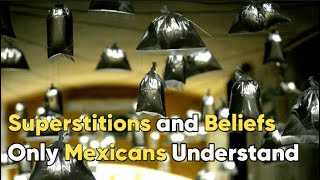 Mexican Superstitions and Beliefs!