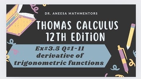 Ex#3.5 Q#1-11 Thomas calculus 12th edition| derivative of trigonometric functions
