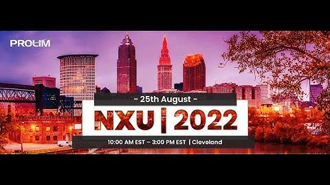 NX University Cleveland 2022 By PROLIM Recap