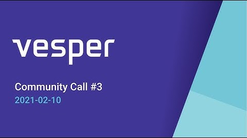 Vesper Community Call -- 2021-02-10