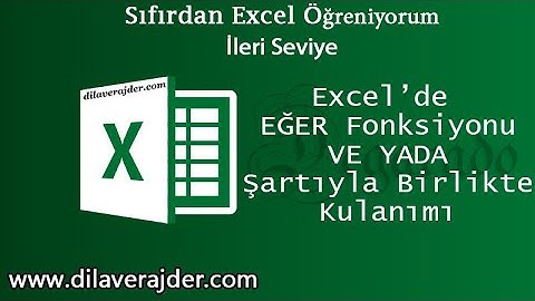 Excel Eğitim Dersleri 68 - Eğer (IF) Fonksiyonunun VE (AND) Yada (OR) Şartıyla Birlikte Kullanımı
