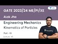 Kinematics of Particles Part-10 | Engineering Mechanics | L-45 | GATE 2023/24 | Alok Sir