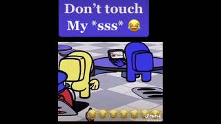 in Among us .... dont touch my *sss* 🤣