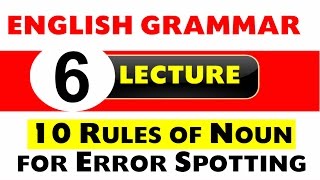 noun 10 rules for error spotting english grammar lecture 6