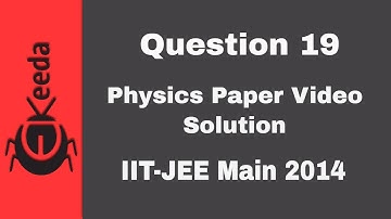 IIT-JEE Main 2014 - Video-oplossing voor natuurkundepaper - Vraag 19 | Ekeeda.com