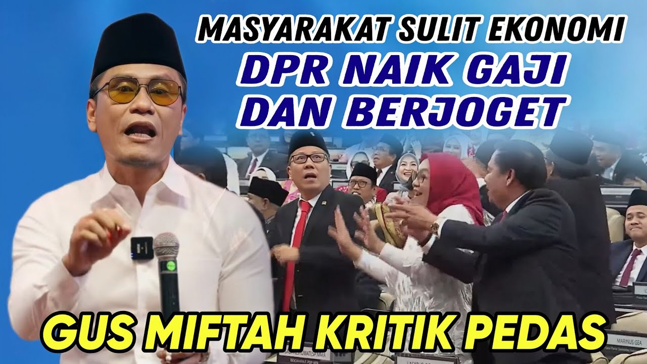 GUS MIFTAH ANGKAT BICARA DPR NAIK GAJI DAN BEJOGET DITENGAH MASYARAKAT EKONOMI SULIT