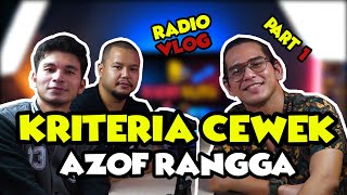 KRITERIA CEWEK RANGGA AZOF - RADIO VLOG - PART 1