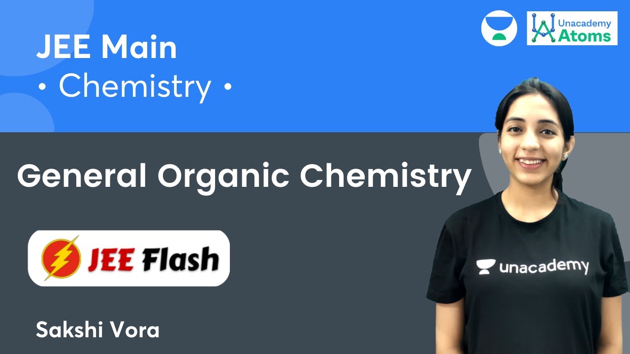 General Organic Chemistry JEE Flash Unacademy Atoms Sakshi Vora General Organic Chemistry JEE Flash Unacademy Atoms Sakshi Vora