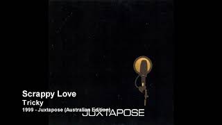 Video thumbnail of "Tricky - Scrappy Love [1999 - Juxtapose (Australian Edition)]"