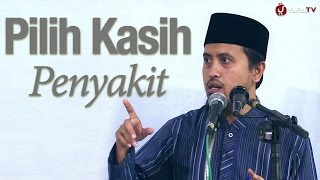 Kajian islam: Pilih Kasih Penyakit - Ustadz Abdullah Zaen, MA