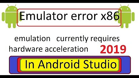Emulator error x86 emulation currently requires hardware acceleration in android studio 2019
