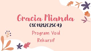 Gracia Mianda  || 08011282025049 || Program Void Rekursif