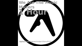 Aphex Twin - We Are The Music Makers - (1 Hour)