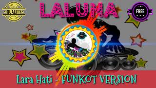 Download Lagu Single Funkot ❗ ❗ ❗ Lara Hati by LALUNA ( POP FUNKOT VERSION ) MP3