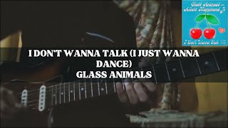 I Don't Wanna Talk (I Just Wanna Dance) - Glass Animals (Guitar Cover)