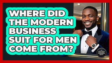 Where Did The Modern Business Suit For Men Come From? - The Sharp Dressed Gent