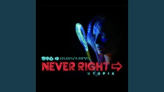 Never Right - UTOPIA