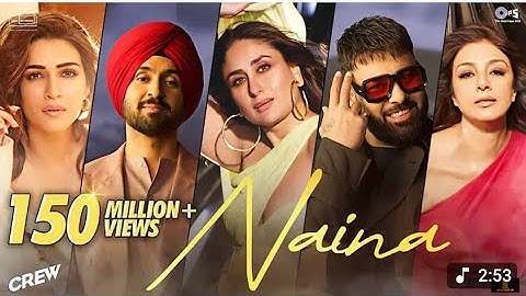 Naina - 8K Video | Crew |Diljit Dosanjh,Badshah | Tabu, Kareena Kapoor, KritiSanon | Raj Ranjodh