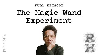 The Magic Wand Experiment | Revisionist History | Malcolm Gladwell