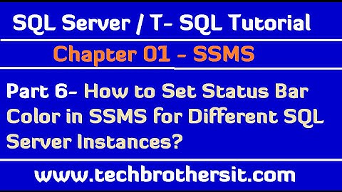 How to Set Status Bar Color in SSMS for Different SQL Server Instances -SQL Server Tutorial Part 6