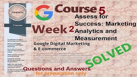 Answers|Assess for Success: Marketing Analytics and Measurements |Course 5 week 2 |Google |Coursera|