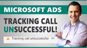 Tracking Call Unsuccessful Microsoft Ads Error *RESOLVED* (Easy Solution)