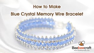How to Make Blue Crystal Memory Wire Bracelet