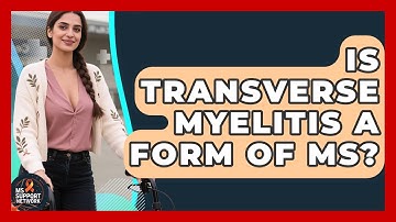 Is Transverse Myelitis A Form Of MS? - MS Support Network