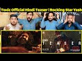 Toxic Official Hindi Teaser | Rocking Star Yash Reaction