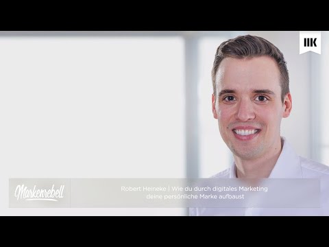 Robert Heineke | Wie du durch digitales Marketing deine persönliche Marke aufbaust