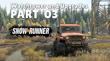 Watchtower and Upgrades | SnowRunner Gameplay - Part 3