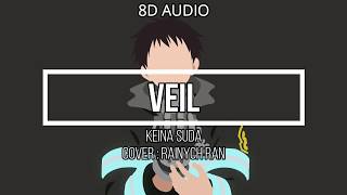 Fire force Ed : Veil - Keina suda 8D AUDIO (cover : Rainchy ran)