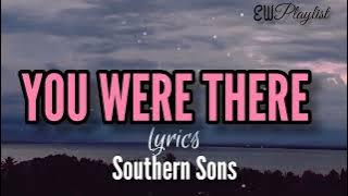 You were there (lyrics) - Southern Sons