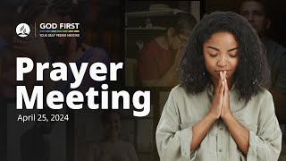 God First Your Daily Prayer Meeting - April 25, 2024